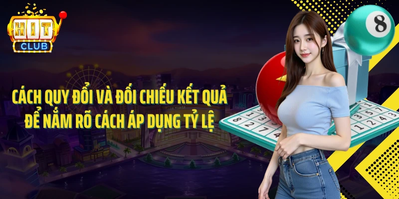 Cách quy đổi và đối chiếu kết quả để nắm rõ cách áp dụng tỷ lệ