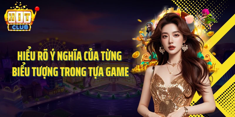 Hiểu rõ ý nghĩa của từng biểu tượng trong tựa game