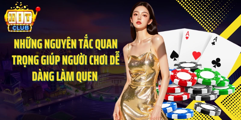Những nguyên tắc quan trọng giúp người chơi dễ dàng làm quen
