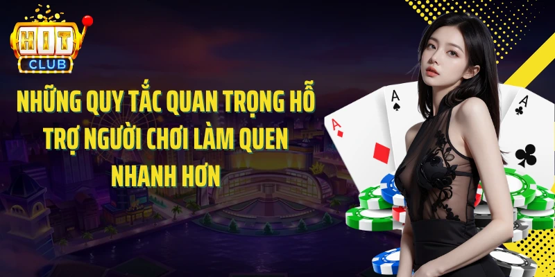 Những quy tắc quan trọng hỗ trợ người chơi làm quen nhanh hơn