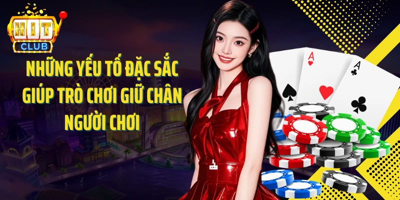 Những yếu tố đặc sắc giúp trò chơi giữ chân người chơi