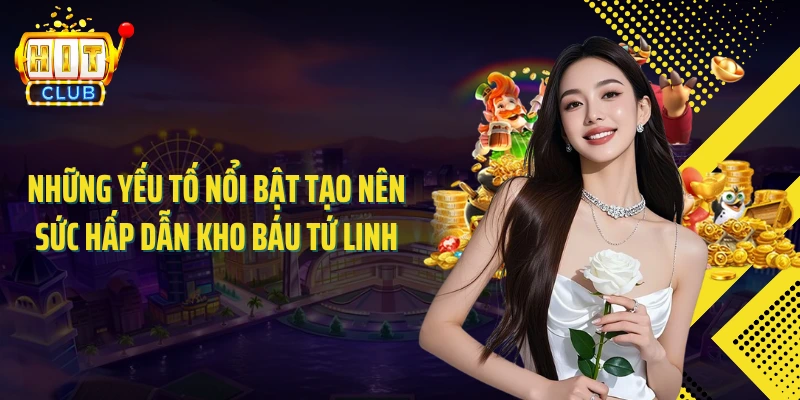 Những yếu tố nổi bật tạo nên sức hấp dẫn kho báu tứ linh