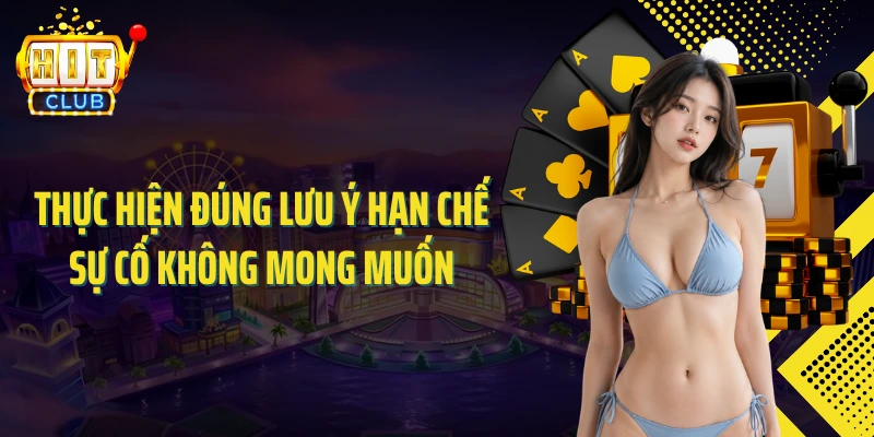 Thực hiện đúng lưu ý hạn chế sự cố không mong muốn